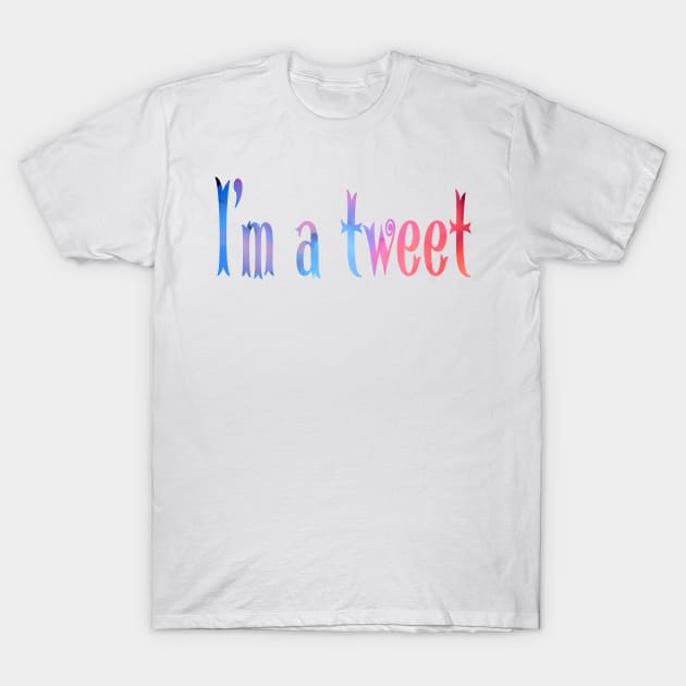 I'm a tweet T-Shirt by A6Tz